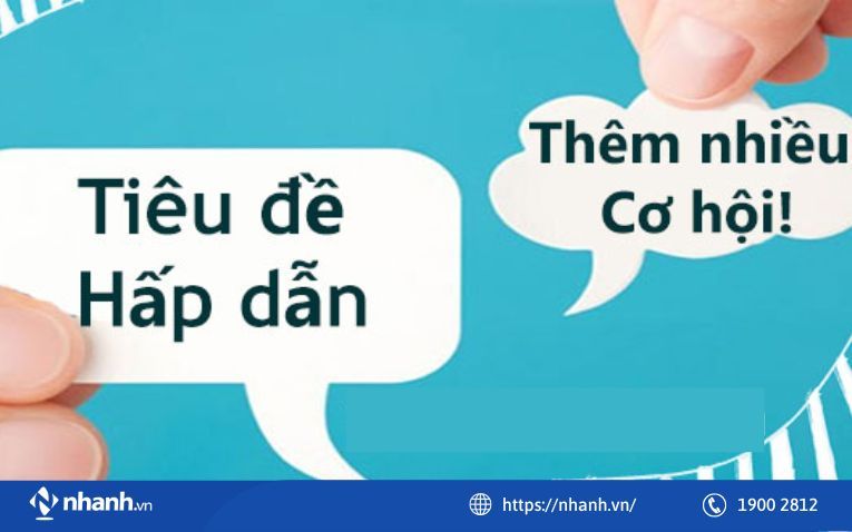 Sử dụng tiêu đề hấp dẫn và thông báo trước cho khách hàng